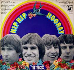 The Troggs : Hip Hip Hooray